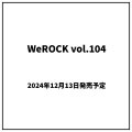 WeROCK Vol. 104